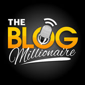 The Blog Millionaire Podcast